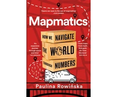 KNYGA Paulina Rowinska Rowinska Paulina Mapmatics: How We Navigate the World Through Numbers