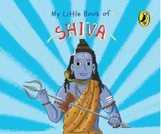 KNYGA Penguin India Editorial Team My Little Book of Shiva (Illustrated board books on Hindu mythology, Indian gods &amp; goddesses for kids age 3+; A Puffin Original)