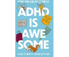 KNYGA Penn Holderness ADHD is Awesome, A Guide To (Mostly) Thriving With ADHD