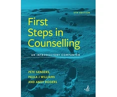KNYGA Pete Sanders First Steps in Counselling (5th Edition), An introductory companion