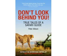 KNYGA Peter Allison Don't Look Behind You!, True Tales of a Safari Guide