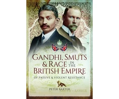KNYGA Peter Baxter Gandhi, Smuts and Race in the British Empire