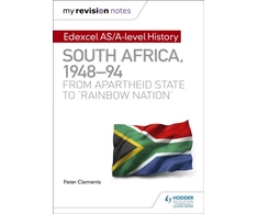 KNYGA Peter Clements My Revision Notes: Edexcel AS/A-level History South Africa, 1948–94: from apartheid state to 'rainbow nation'