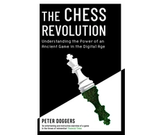 KNYGA Peter Doggers Chess Revolution, Understanding the Power of an Ancient Game in the Digital Age