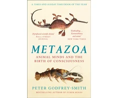 KNYGA Peter Godfrey Smith Godfrey Smith Peter Metazoa: Animal Minds and the Birth of Consciousness