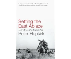 KNYGA Peter Hopkirk Setting the East Ablaze
