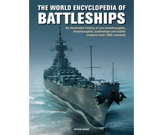 KNYGA Peter Hore Battleships, World Encyclopedia of, An illustrated history: pre-dreadnoughts, dreadnoughts, battleships and battle cruisers from 1860 onwards, with 500 archive photographs