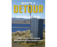 KNYGA Peter Janssen Worth A Detour South Island, Hidden Places and unusual destinations off the beaten track