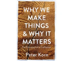 KNYGA Peter Korn Why We Make Things and Why it Matters