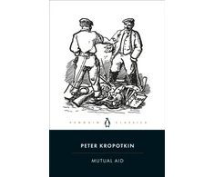 KNYGA Peter Kropotkin Mutual Aid, A Factor of Evolution