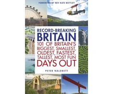 KNYGA Peter Naldrett Record-breaking Britain, 101 of Britain's biggest, smallest, oldest, fastest, tallest, most fun days out