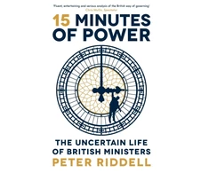 KNYGA Peter Riddell 15 Minutes of Power, The Uncertain Life of British Ministers