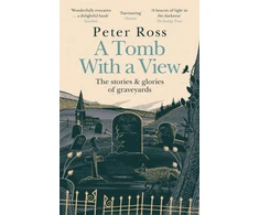 KNYGA Peter Ross Tomb With a View – The Stories &amp; Glories of Graveyards