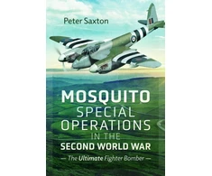KNYGA Peter Saxton Mosquito Special Operations in the Second World War