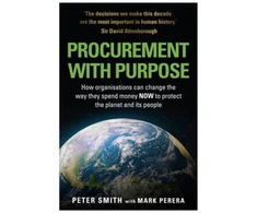 KNYGA Peter Smith PROCUREMENT WITH PURPOSE, How organisations can change the way they spend money NOW to protect the planet and its people