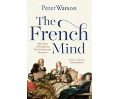 KNYGA Peter Watson French Mind, 400 Years of Romance, Revolution and Renewal