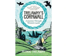 KNYGA Petroc Trelawny Trelawny’s Cornwall, A Journey through Western Lands