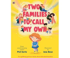 KNYGA Phil Earle Two Families to Call My Own, A picture book about blended families