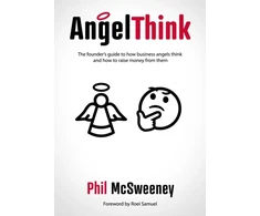KNYGA Phil Mcsweeney Mcsweeney Phil AngelThink: The founder's guide to how business angels think and how to raise money from them