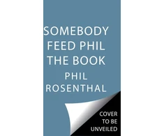 KNYGA Phil Rosenthal Somebody Feed Phil the Book, Untold Stories, Behind-the-Scenes Photos and Favorite Recipes: A Cookbook