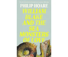 KNYGA Philip Hoare William Blake and The Sea Monsters of Love