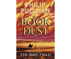 KNYGA Philip Pullman Rose Field: The Book of Dust Volume Three