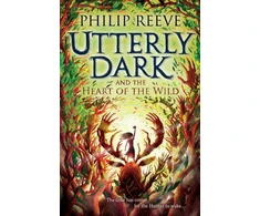 KNYGA Philip Reeve Utterly Dark and the Heart of the Wild