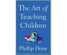 KNYGA Phillip Done Art of Teaching Children, All I Learned from a Lifetime in the Classroom
