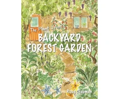 KNYGA Pippa Chapman Plant Lover's Backyard Forest Garden, Trees, Fruit and Veg in Small Spaces