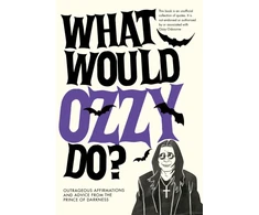 KNYGA Pop Press What Would Ozzy Do?, Outrageous affirmations and advice from the prince of darkness