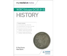 KNYGA R. Paul Evans Evans, R. Paul; Quinn, Rob My Revision Notes: WJEC Eduqas GCSE (9-1) History