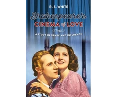 KNYGA R S White Shakespeare's Cinema of Love, A Study in Genre and Influence