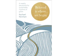 KNYGA Rachael Newham Beloved is Where We Begin, A weekly devotional for sustainable rhythms of grace