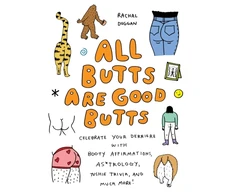 KNYGA Rachal Duggan All Butts Are Good Butts, Celebrate Your Derriere with Booty Affirmations, As*trology, Tushie Trivia, and More