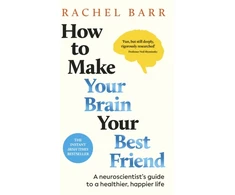 KNYGA Rachel Barr Barr Dr Rachel How to Make Your Brain Your Best Friend: A Neuroscientist's Guide to a Healthier, Happier Life