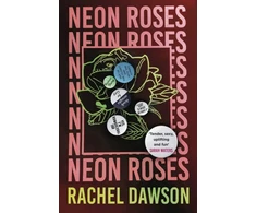 KNYGA Rachel Dawson Neon Roses, SHORTLISTED FOR THE POLARI PRIZE 2024