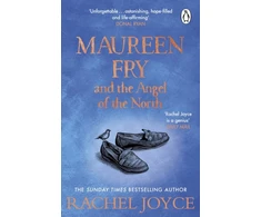 KNYGA Rachel Joyce Maureen Fry and the Angel of the North, From the bestselling author of The Unlikely Pilgrimage of Harold Fry