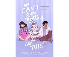 KNYGA Rachel Lynn Solomon We Can't Keep Meeting Like This