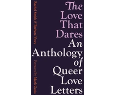 KNYGA Rachel Smith Barbara Love That Dares: An Anthology of Queer Love Letters