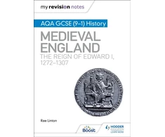 KNYGA Rae Linton My Revision Notes: AQA GCSE (9–1) History: Medieval England: the reign of Edward I, 1272–1307