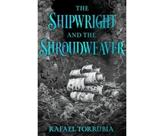 KNYGA Rafael Torrubia Shipwright and the Shroudweaver