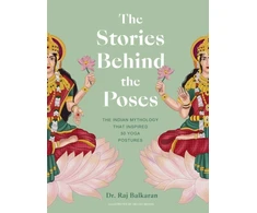 KNYGA Raj Balkaran Balkaran Dr Raj Stories Behind the Poses: The Indian mythology that inspired 50 yoga postures