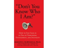 KNYGA Ramani S Durvasula "Don't You Know Who I Am?", How to Stay Sane in an Era of Narcissism, Entitlement, and Incivility