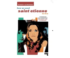 KNYGA Ramzy Alwakeel Alwakeel Ramzy How We Used Saint Etienne to Live
