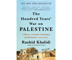 KNYGA Rashid Khalidi Hundred Years' War on Palestine, A History of Settler Colonialism and Resistance, 1917-2017