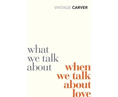 KNYGA Raymond Carver Carver Raymond What We Talk About When We Talk About Love