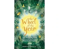 KNYGA Rebecca Beattie Wheel of the Year, Your Rejuvenating Guide to Connecting with Nature’s Seasons and Cycles