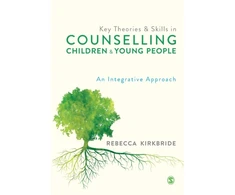 KNYGA Rebecca Kirkbride Key Theories and Skills in Counselling Children and Young People