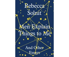 KNYGA Rebecca Solnit Men Explain Things to Me, And Other Essays