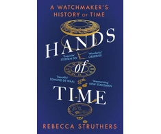 KNYGA Rebecca Struthers Hands of Time, A Watchmaker's History of Time. 'An exquisite book' - STEPHEN FRY
